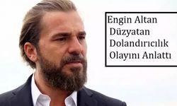 Engin Altan Düzyatan Dolandırıcılık Olayını Anlattı