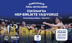 Euroleague final heyecanı üsküdar’da yaşanacak