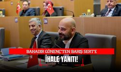 BAHADIR GÖNENÇ’TEN BARIŞ SERT’E "İHALE" YANITI