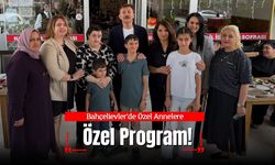 Bahçelievler’de Özel Annelere Özel Program!