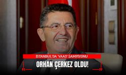 İstanbul'da Vaad Şampiyonu Orhan Çerkez!