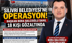 Silivri Belediyesi’ne Operasyon: Başkan Bora Balcıoğlu Dahil 18 Kişi Gözaltında