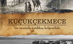 KÜÇÜKÇEKMECE’NİN HİKÂYESİ BELGESEL OLDU