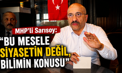MHP'li Sarısoy: "Bu mesele siyasetin değil, bilimin konusu"
