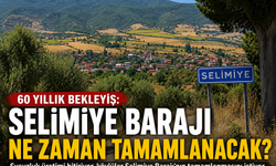 60 Yıllık Bekleyiş: Selimiye Barajı Ne Zaman Tamamlanacak?