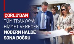 ÇORLU’NUN YENİ TOPTANCI HALİNDE SONA GELİNDİ: YÜZDE 98’İ TAMAMLANDI