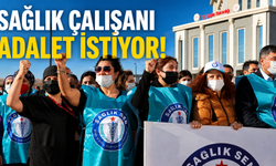 SAĞLIK ÇALIŞANLARI ADALET İSTİYOR