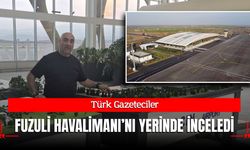 Türk Gazeteciler Fuzuli Havalimanını Yerinde İnceledi