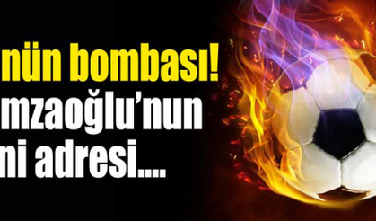Bomba! Hamza Hamzaoğlu'nun yeni adresi...
