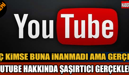 YouTube hakkında şaşırtıcı gerçekler..!