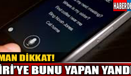 Aman Dikkat! Siri'ye Bunu Yapan Yandı..