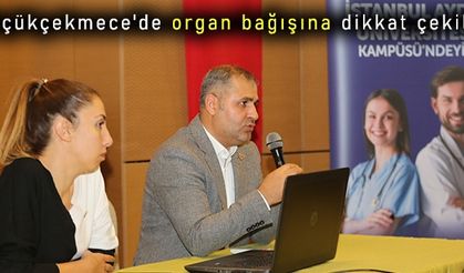 Küçükçekmece'de organ bağışına dikkat çekildi