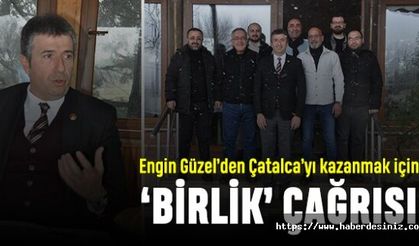 Erhan Güzel’den Çatalca’yı kazanmak için 'birlik' çağrısı