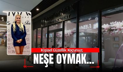 Kişisel Güzellik Koçunuz; Neşe Oymak