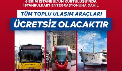 6 EKİM’DE İSTANBUL’DA TOPLU ULAŞIM ÜCRETSİZ OLACAK