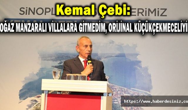 Kemal Çebi: "Boğaz Manzaralı Villalara Gitmedim, Orijinal Küçükçekmeceliyim"