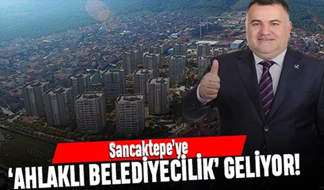 Sancaktepe 'Ahlaklı Belediyecilik' ile tanışacak