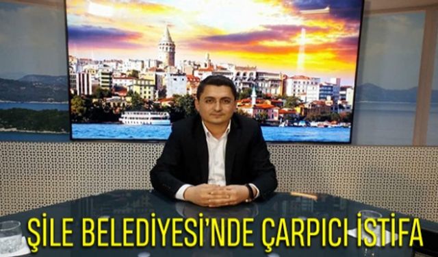 Şile Belediyesi’nde Çarpıcı İstifa