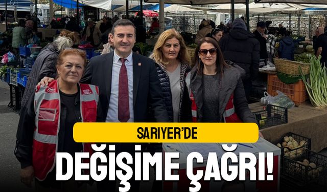 Sarıyer'de değişime çağrı!