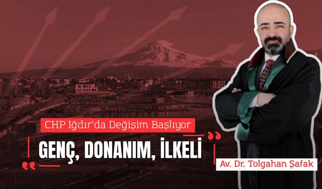 CHP Iğdır'da değişim başlıyor