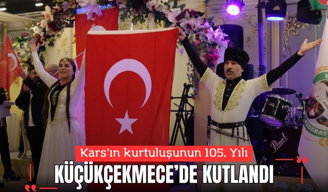 Kars'ın Düşman İşgali'nden Kurtuluşu'nun 105.Yılı Küçükçekmce'de Kutlandı