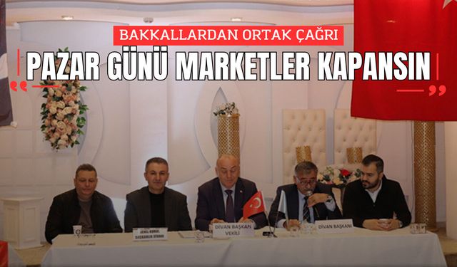 BAKKALLARDAN ‘PAZAR GÜNLERİ MARKETLER KAPANSIN’ ÇAĞRISI