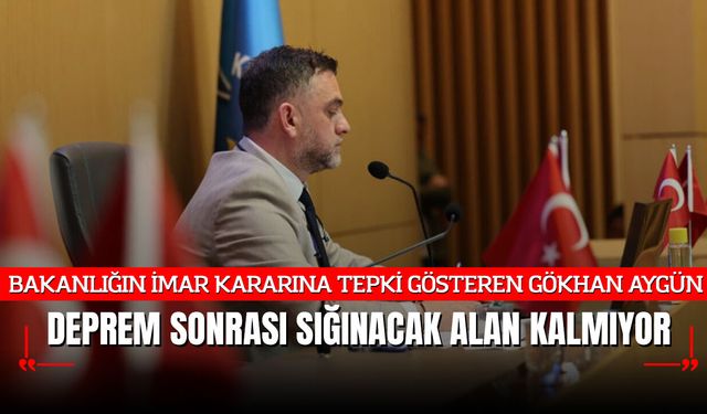 Gökhan Aygün: Deprem Sonrası Sığınacak Alan Kalmıyor