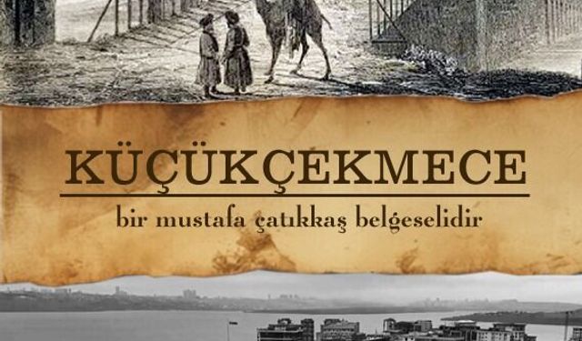 KÜÇÜKÇEKMECE’NİN HİKÂYESİ BELGESEL OLDU