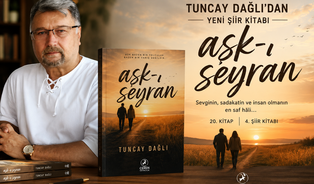 Gazeteci ve yazar Tuncay Dağlı’dan edebiyat dünyasına yeni eser: “Aşk-ı Seyran”