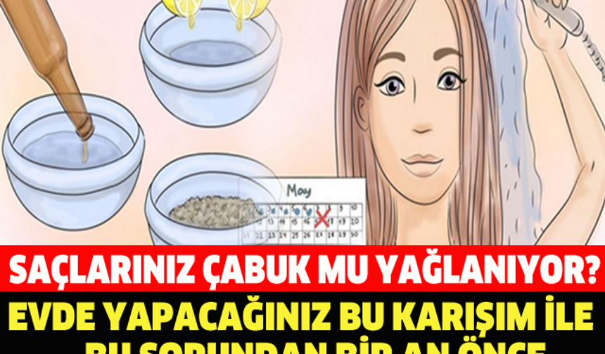 SAÇLARINIZ ÇABUK MU YAĞLANIYOR? EVDE YAPACAĞINIZ BU KARIŞIM İLE BU SORUNDAN BİR AN ÖNCE KURTULABİLİRSİNİZ!

DETAYLAR İÇİN GALERİYE  DEVAM ET...