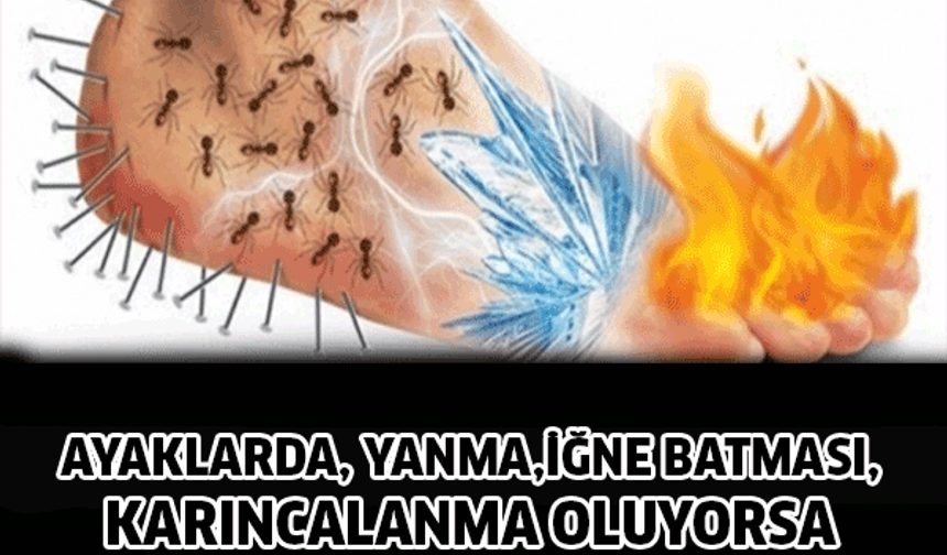 Ayaklarda , Yanma , Karıncalanma Oluyorsa Sebepleri Bunlar...