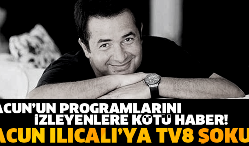 ACUN ILICALI’YA TV8 ŞOKU!