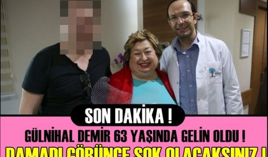 Gülnihal Demir 63 yaşında gelin oldu ! DAMADI GÖRÜNCE ŞOK OLACAKSINIZ ...