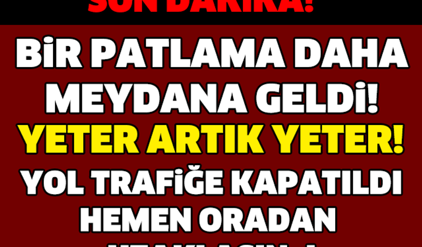 SON DAKİKA! BİR PATLAMA DAHA! HEMEN ORADAN UZAKLAŞIN..!

GALERİ&#039;NİN DEVAMI İÇİN TIKLAYIN...