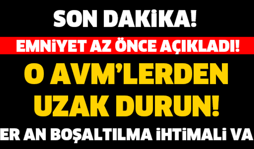 SON DAKİKA! O AVM&#039;LERDEN UZAK DURUN!

GALERİ&#039;NİN DEVAMI İÇİN TIKLAYIN...