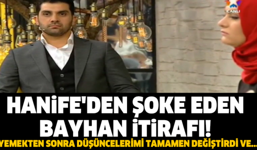HANİFE&#039;DEN ŞOKE EDEN BAYHAN İTİRAFI!
