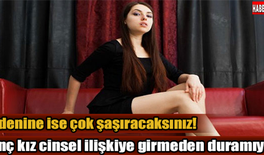Genç kız cinsel ilişkiye girmeden duramıyor!

HABERİN DEVAM İÇİN TIKLAYIN...