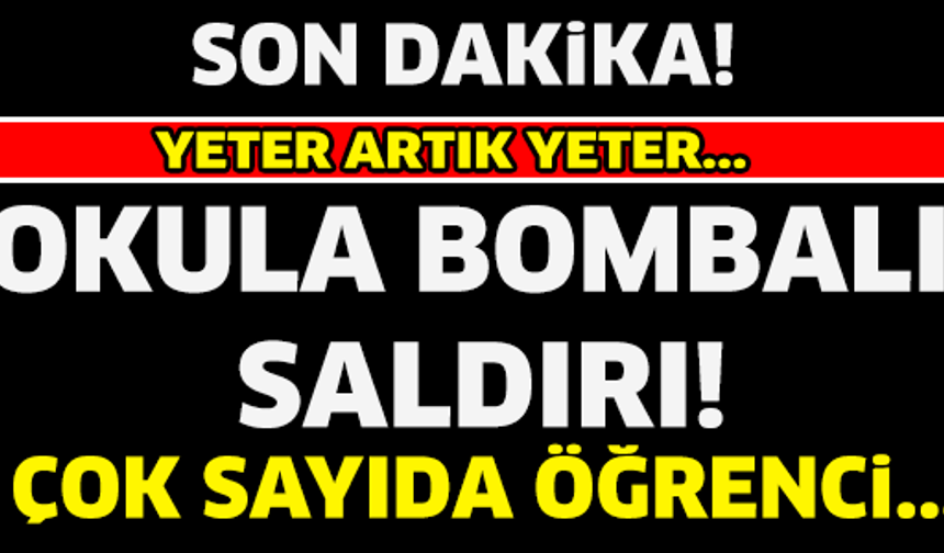 OKULA BOMBALI SALDIRI..! ÇOK SAYIDA ÖĞRENCİ...

GALERİ&#039;NİN DEVAMI İÇİN TIKLAYIN...