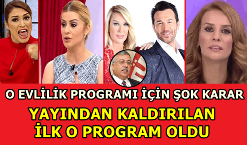 SON DAKİKA ! OLACAĞI BUYDU !!! EVLİLİK PROGRAMI YAYINDAN KALDIRILDI...