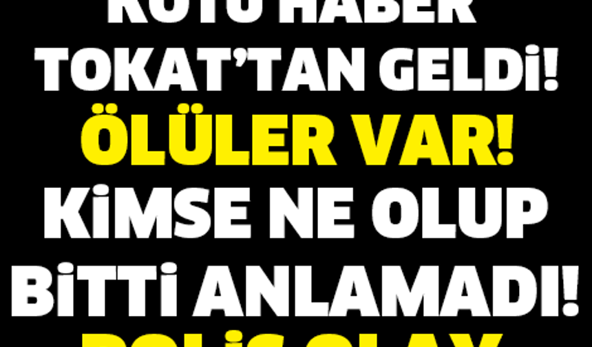 KÖTÜ HABER BU KEZ TOKAT&#039;TAN GELDİ! HEMEN ORADAN UZAKLAŞIN..!

GALERİ&#039;NİN DEVAMI İÇİN TIKLAYIN...