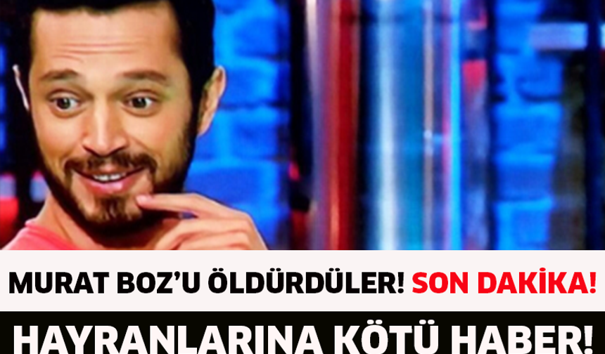 Son Dakika! Genç Kızların Sevgilisi Murat Boz Hayatını Kaybetti...! İŞTE TÜM AYRINTILAR &gt;&gt;&gt;