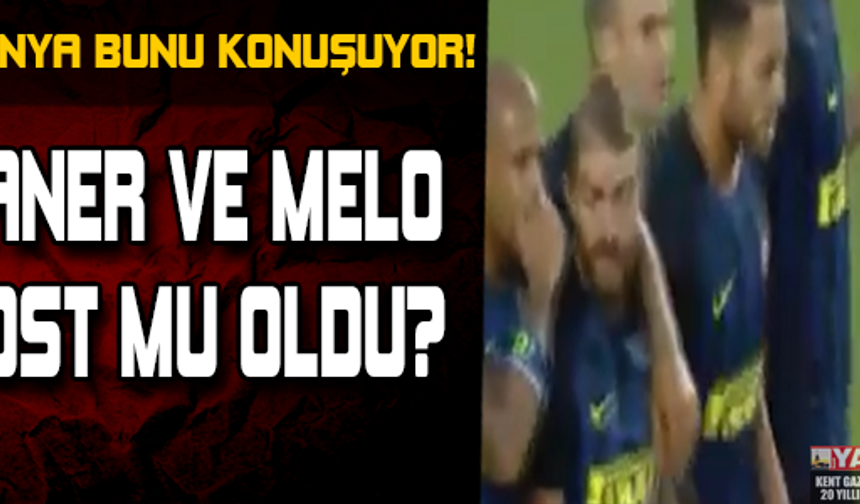 CANER VE MELO DOST MU OLDU?