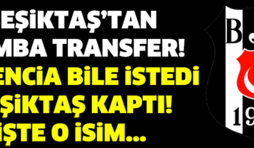 BEŞİKTAŞ'TAN BOMBA TRANSFER! VALENCİA BİLE İSTEDİ BEŞİKTAŞ KAPTI! İŞTE O İSİM..!