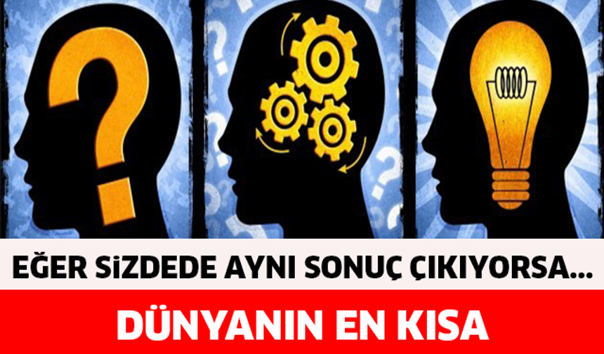 DÜNYANIN EN KISA KİŞİLİK TESTİ! EĞER SİZDEDE ÖYLE ÇIKIYORSA...

GALERİ&#039;NİN DEVAMI İÇİN TIKLAYIN..!