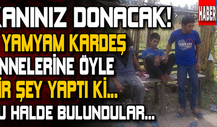 Kanınız donacak. Annelerini öldürüp...