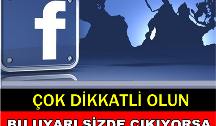 Sosyal Medya Devi Uyardı… Dikkat, Bu Uyarı Sizde Çıkıyorsa!