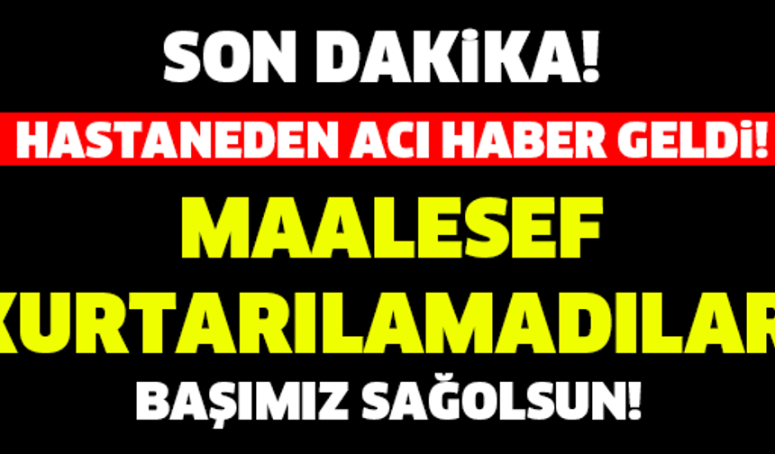 HASTANEDEN ACI HABER GELDİ! BAŞIMIZ SAĞOLSUN...

GALERİ&#039;NİN DEVAMI İÇİN TIKLAYIN...