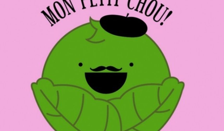 Minik lahana-Petit chou-Fransızca...Fransızca’da ‘chou’ yani ‘lahana’ sözcüğü, küçük ve sevimli olması nedeniyle sevgiliye hitab ederken kullanılıyor.