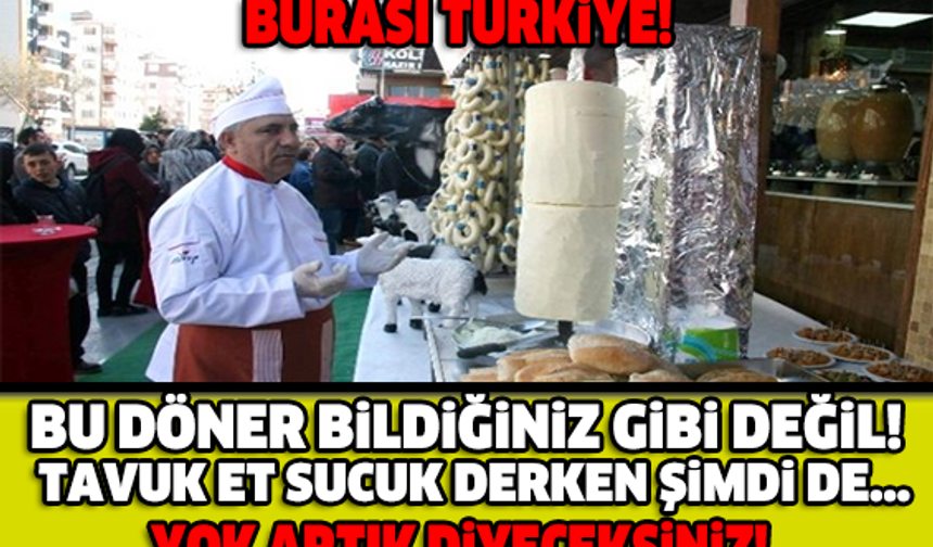 Bu Döner Bildiğiniz Gibi Değil!

GALERİ&#039;NİN DEVAMI İÇİN TIKLAYIN...
