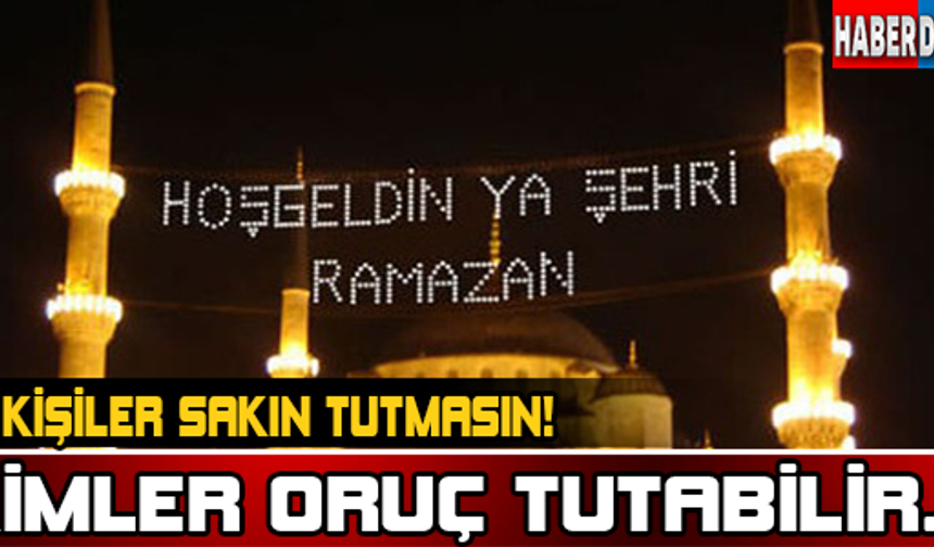 GALERİNİN DEVAMI İÇİN TIKLAYINIZ...


Uzmanlar özellikle kronik ve nörolojik hastalıkları olanların oruç tutmaya niyet etmeden evvel mutlaka doktorlarına danışmaları gerektiği konusunda uyarıyor.